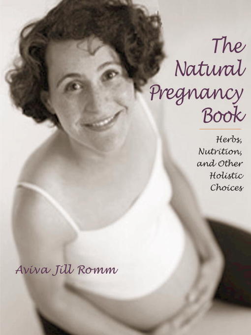 Title details for The Natural Pregnancy Book by Aviva Jill Romm - Available